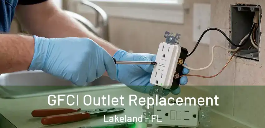  GFCI Outlet Replacement Lakeland - FL